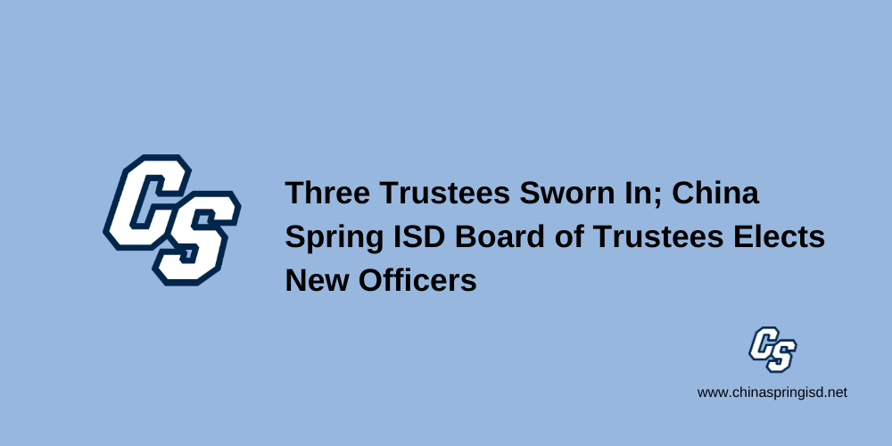 Three Trustees Sworn In; China Spring ISD Board of Trustees Elects New Officers