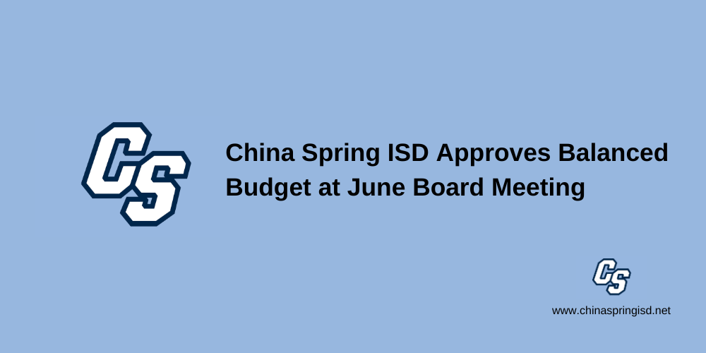 China Spring ISD Approves a Balanced Budget at June Board Meeting