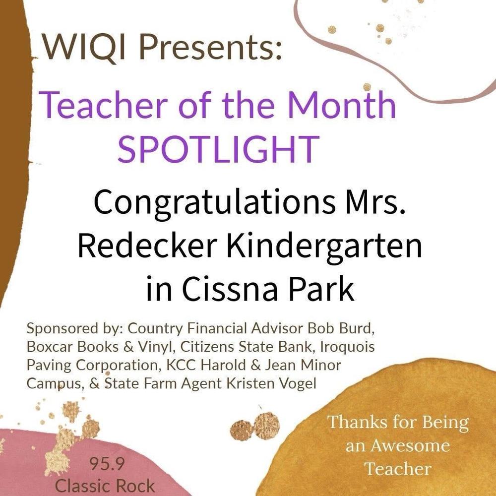 Mrs. Redeker, kindergarten teacher at Cissna Park Elementary School, has been named Teacher of the Month by WIQI. The back ground has  paint splotches.