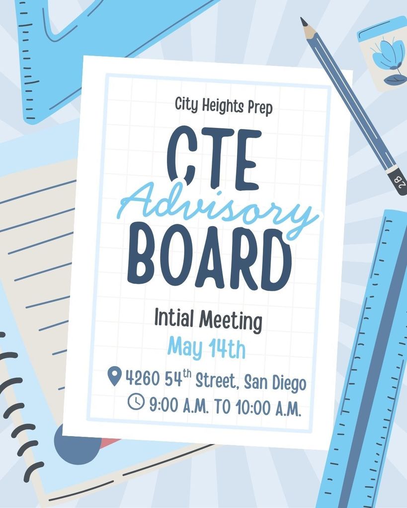A flyer with a dark blue and light blue color scheme, The background has school supplies such as paper, pencil, and ruler. In the front, on a white rectangle is a sign sharing that the initial CTE Advisory Board meeting will be held on May 14th from 9:00 a.m. until 10:00 a.m. The school's address is also listed.