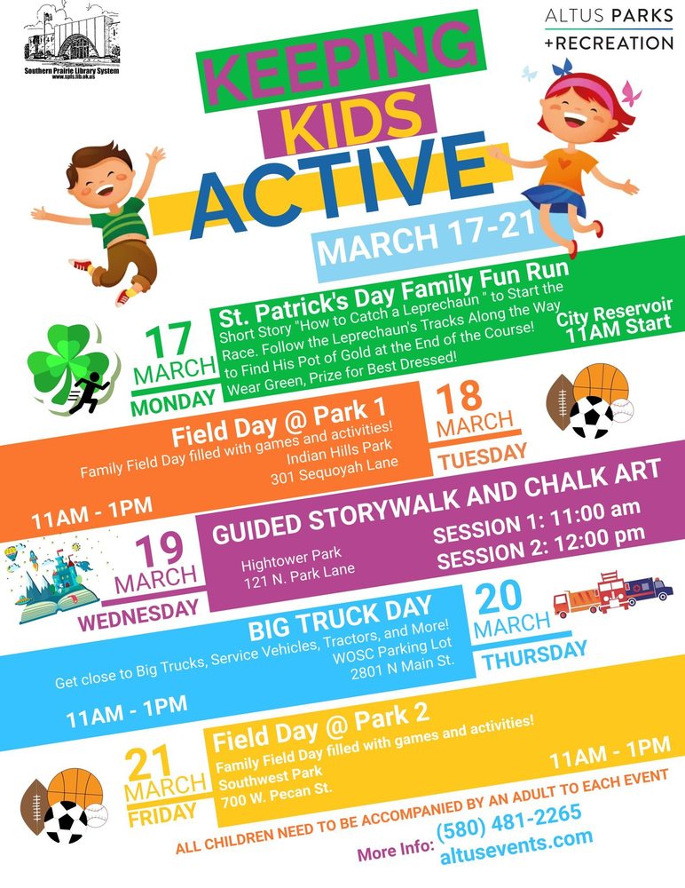 A colorful flyer for "Keeping Kids Active" in Altus, March 17-21, hosted by Altus Parks & Recreation and the Southern Prairie Library System. The flyer features a jumping boy and girl, event titles, dates, times, and locations. Activities include a St. Patrick’s Day Family Fun Run, Field Days at local parks, a Guided Storywalk and Chalk Art event, and a Big Truck Day. Contact details and the event website (altusevents.com) are listed at the bottom.