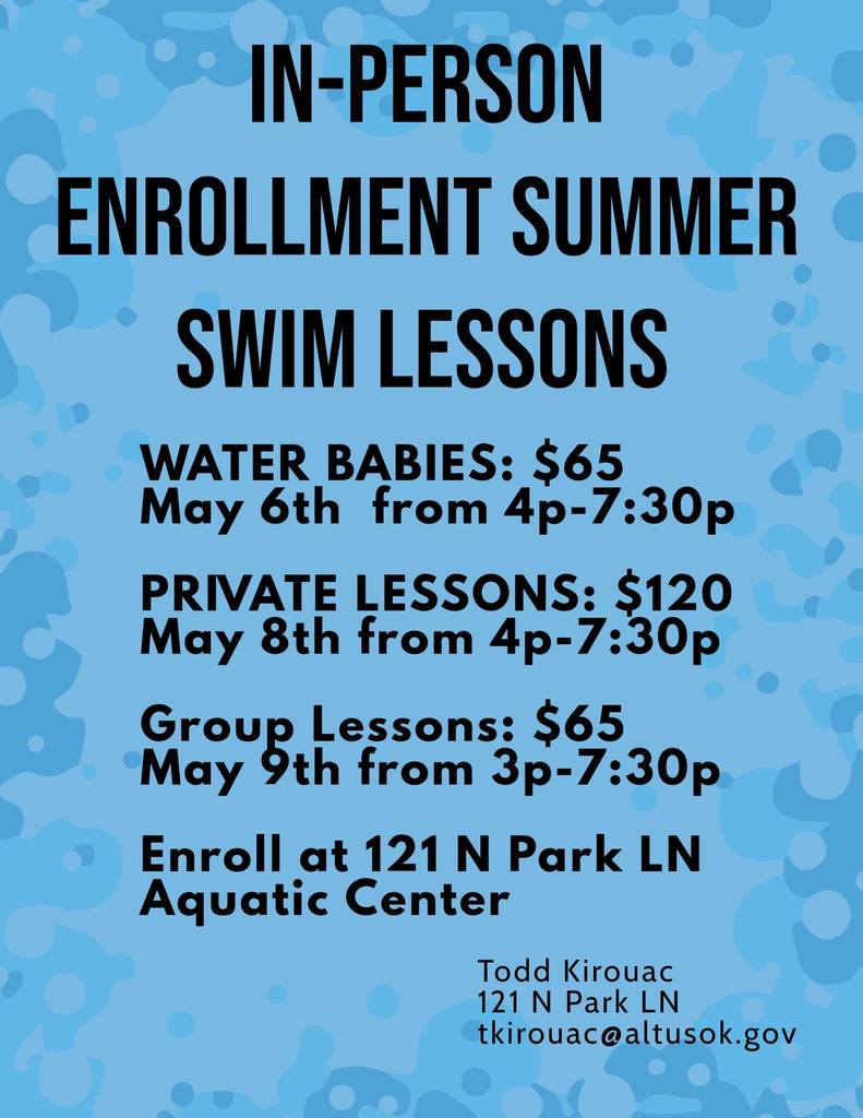 Flyer for summer swim lesson enrollment at 121 N Park LN. Options include Water Babies, Private, and Group Lessons on May 6, 8, and 9. Contact tkirouac@altusok.gov.