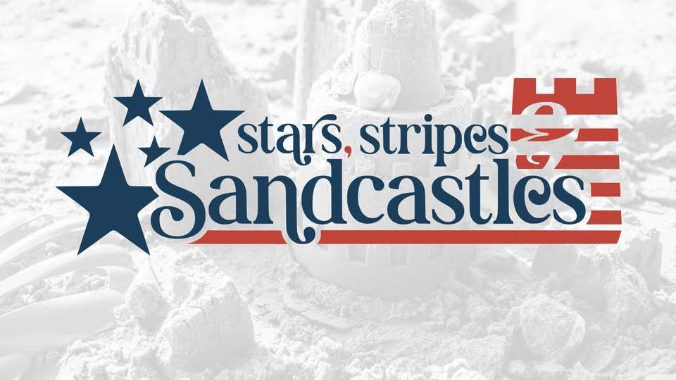 Graphic with sandcastles in the background and bold text that reads "Stars, Stripes and Sandcastles Are Here" in red, white, and blue colors, featuring stars and patriotic design elements.