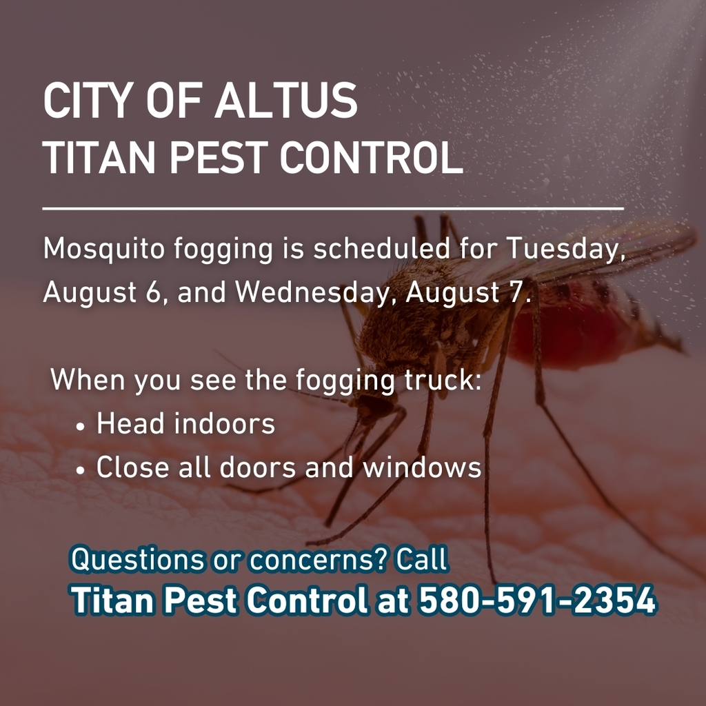 City of Altus mosquito fogging notice by Titan Pest Control. Fogging is scheduled for Tuesday, August 6, and Wednesday, August 7. Instructions: When you see the fogging truck, head indoors and close all doors and windows. For questions or concerns, call Titan Pest Control at 580-591-2354. Background shows a close-up of a mosquito.