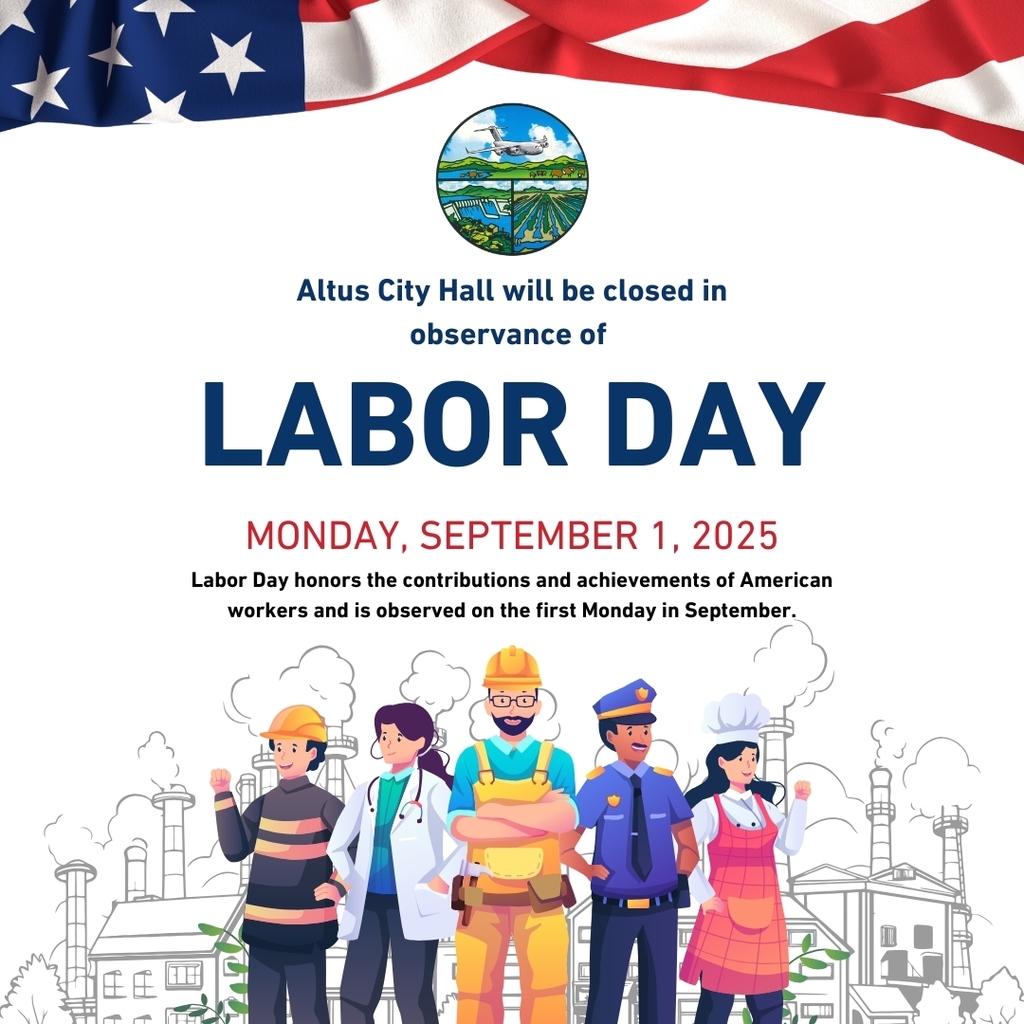 Flyer with American flag at the top and illustrations of workers in various professions, including a doctor, construction worker, police officer, and chef. Text reads: “Altus City Hall will be closed in observance of Labor Day. Labor Day. Monday, September 1, 2025. Labor Day honors the contributions and achievements of American workers and is observed on the first Monday in September.