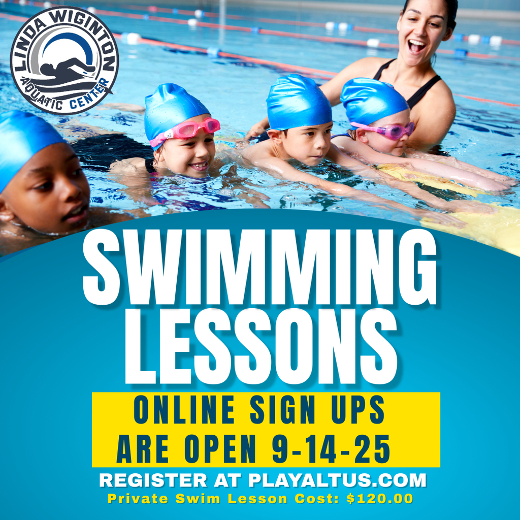 Graphic for Linda Wiginton Aquatic Center swimming lessons. Shows children wearing blue swim caps in a pool with an instructor. Text reads: Swimming Lessons. Online sign-ups open September 14, 2025. Register at PlayAltus.com. Private swim lesson cost: $120