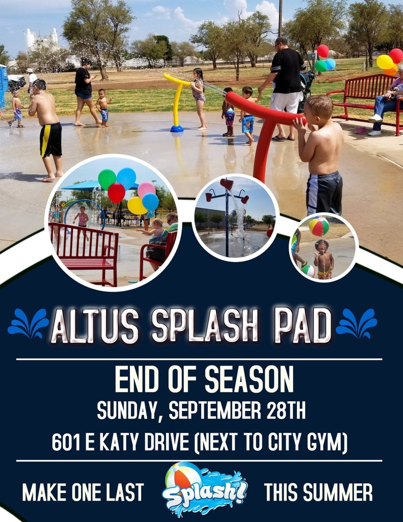 Children playing at the Altus Splash Pad with colorful water features and balloons. Flyer text reads: “Altus Splash Pad End of Season. Sunday, September 28th. 601 E Katy Drive (next to City Gym). Make one last splash this summer