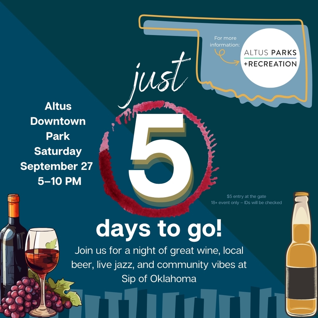 Graphic countdown flyer for Sip of Oklahoma. Text reads: ‘Just 5 days to go! Altus Downtown Park, Saturday September 27, 5–10 PM. Join us for a night of great wine, local beer, live jazz, and community vibes.’ Design includes a wine bottle, glass of red wine with grapes, and a beer bottle. The Altus Parks and Recreation logo is displayed inside an outline of the state of Oklahoma