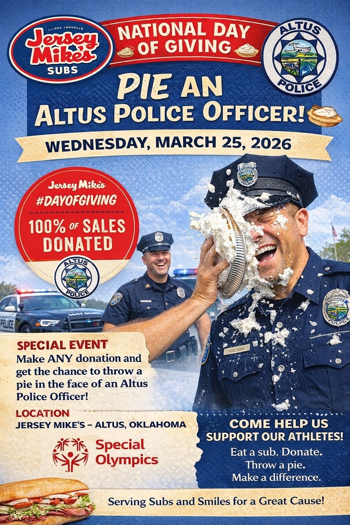 Promotional flyer for Jersey Mike’s National Day of Giving featuring Altus Police officers. One officer is laughing while a pie is smashed into his face during a fundraising activity. Text announces “Pie an Altus Police Officer” on Wednesday, March 25, 2026 at Jersey Mike’s in Altus, Oklahoma. The event benefits Special Olympics, and 100 percent of sales will be donated. Community members can make any donation for a chance to throw a pie at an officer. Police vehicles and another smiling officer appear in the background.