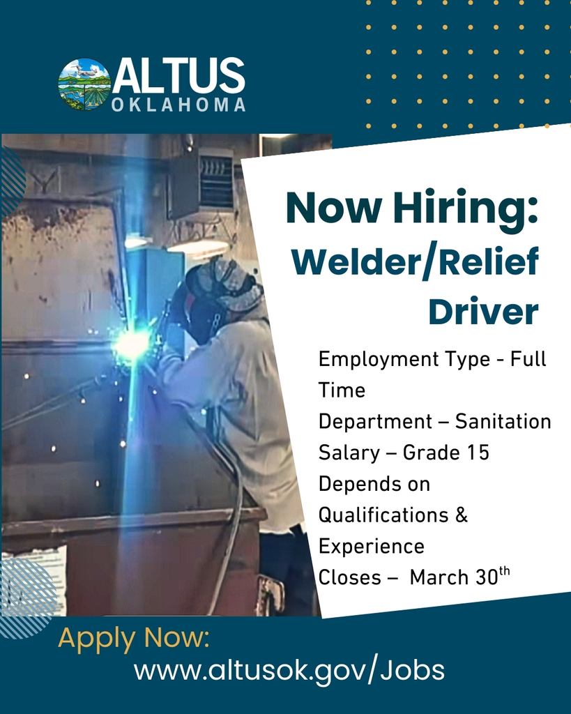 Graphic from the City of Altus, Oklahoma announcing a job opening for “Welder/Relief Driver.” Background image shows a worker welding metal with bright sparks. Text includes: Full-time position in the Sanitation Department, salary Grade 15 depending on qualifications and experience, application deadline March 30th. Apply at www.altusok.gov/Jobs