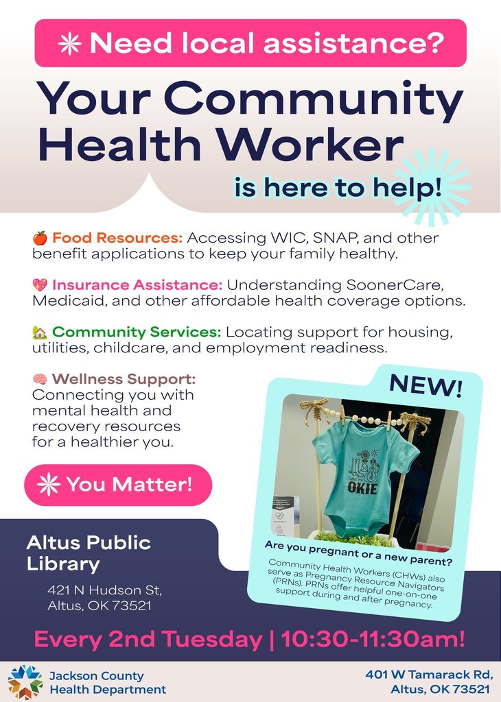 Flyer with a pink header reading “Need local assistance? Your Community Health Worker is here to help!” Lists services including food resources (WIC, SNAP, benefit applications), insurance assistance (SoonerCare, Medicaid), community services (housing, utilities, childcare, employment readiness), and wellness support (mental health and recovery resources). Includes a “You Matter!” callout. Event details show Altus Public Library, 421 N Hudson St, Altus, OK, every second Tuesday from 10:30–11:30 AM. A “NEW” section highlights support for pregnant or new parents, including one-on-one help from Pregnancy Resource Navigators. Footer includes Jackson County Health Department and address 401 W Tamarack Rd, Altus, OK.