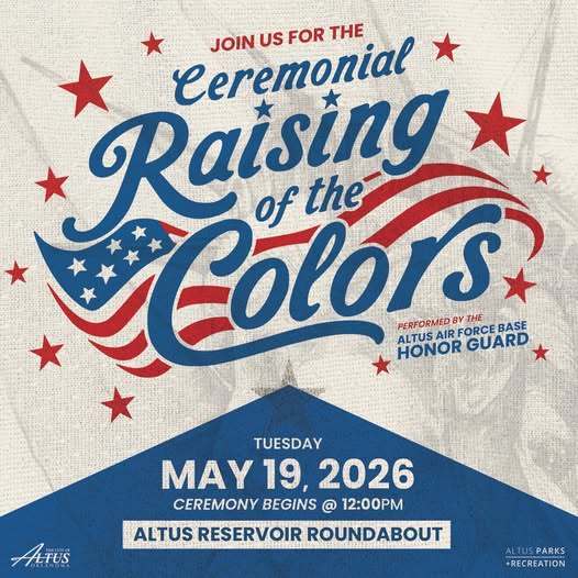 Patriotic graphic announcing the ceremonial Raising of the Colors performed by the Altus Air Force Base Honor Guard. The ceremony begins Tuesday, May 19, 2026, at 12:00 p.m. at the Altus Reservoir Roundabout. The design includes red, white, and blue lettering, an American flag graphic, red stars, and City of Altus and Altus Parks + Recreation logos.