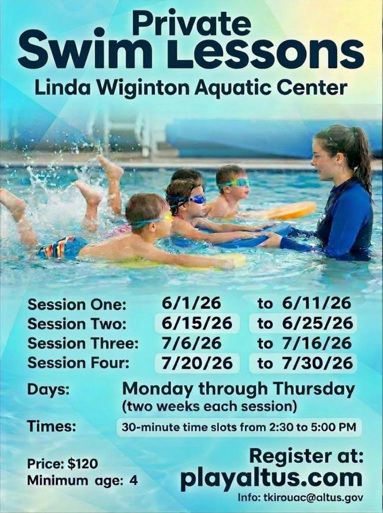 Graphic announcing Private Swim Lessons at Linda Wiginton Aquatic Center. Session One is June 1-11, Session Two is June 15-25, Session Three is July 6-16, and Session Four is July 20-30. Sessions meet Monday through Thursday for two weeks, with 30-minute time slots from 2:30 to 5:00 p.m. The price is $120, and the minimum age is 4 years. Registration is available at playaltus.com, and information is available at tkirouac@altus.gov . The background shows an instructor teaching children in a pool.