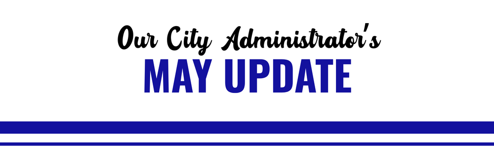 Our City Administrator's May Update