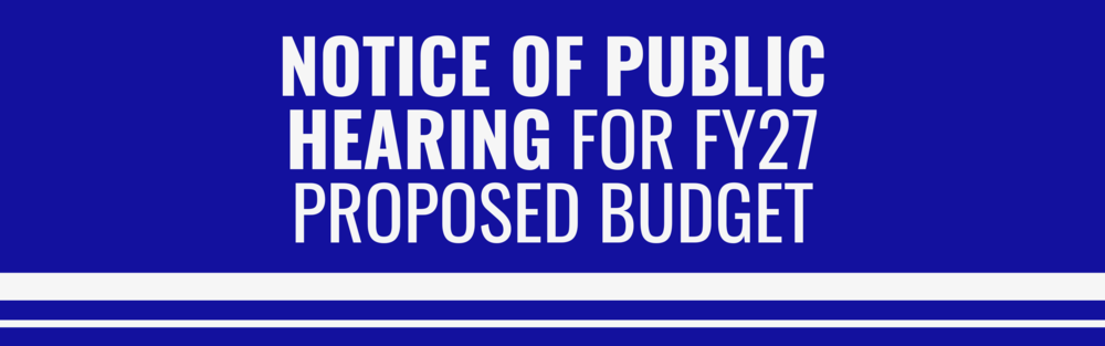 Notice of public hearing for FY27 proposed budget