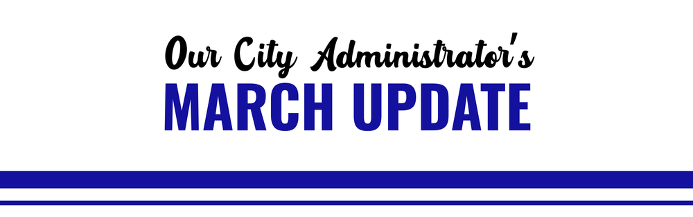 Our City Administrator's March Update