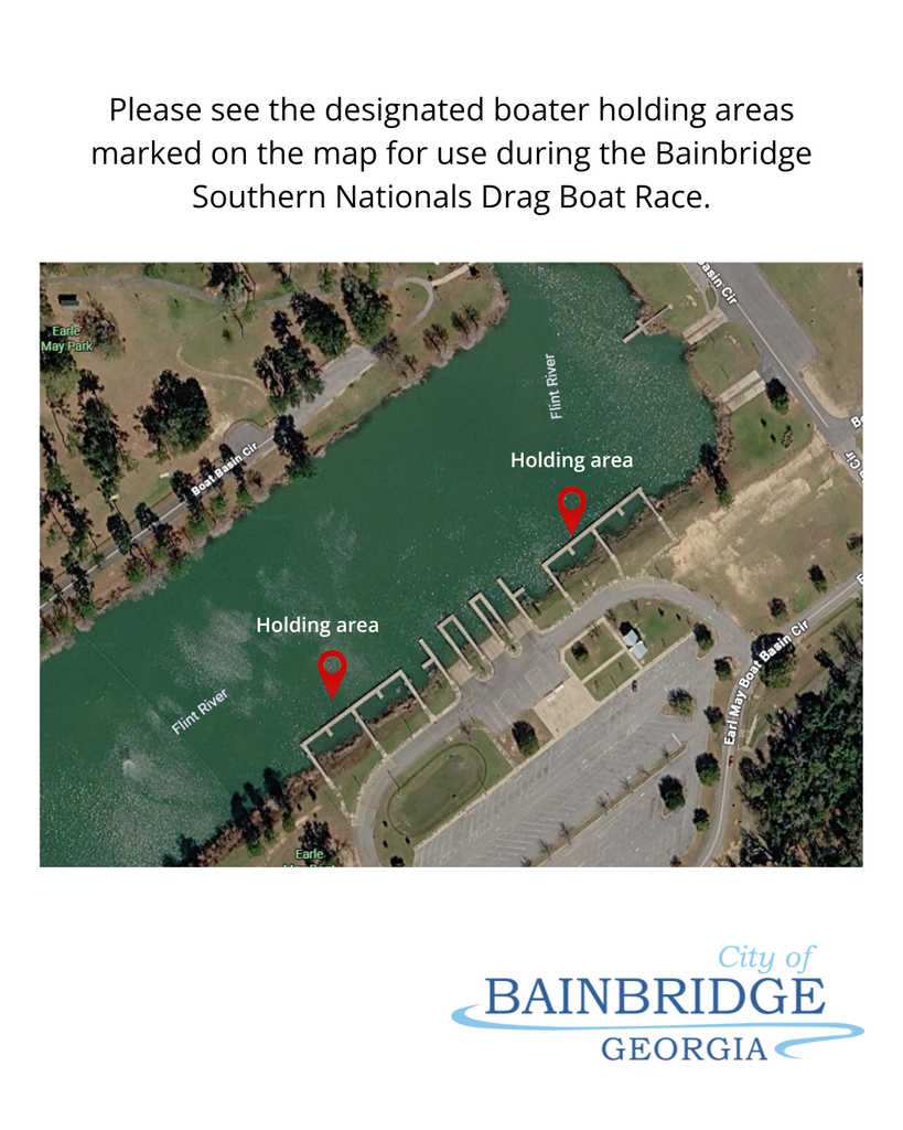White background. city of Bainbridge logo, screenshot of map of Earle May Boat Basin with designated holding areas marked. text "please see designated boater holding areas for use during the Bainbridge Southern Nationals Drag Boat race."