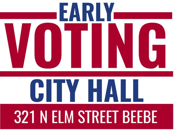 EARLY VOTING AT CITY HALL IN BEEBE 321 N ELM ST