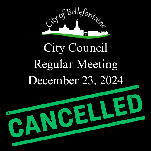 City of Bellefontaine City Council Regular Meeting for December 23, 2024 was voted cancelled.