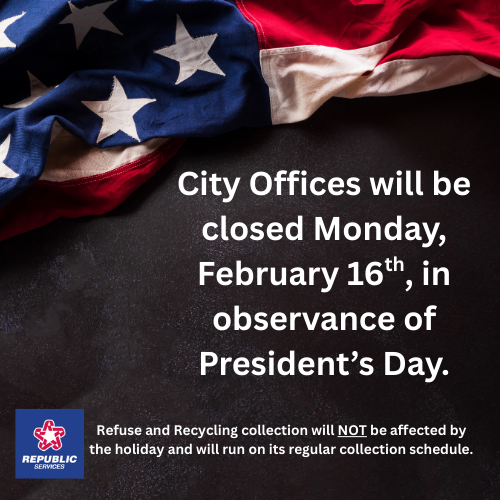 American flag background, text: "City Offices closed Monday, February 16th, for President’s Day. Refuse and recycling collection not affected." Logo: Republic Services.