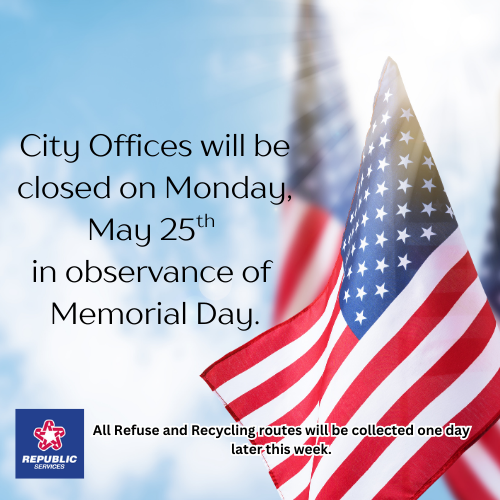 American flag against a blue sky, with text: "City Offices will be closed on Monday, May 25th in observance of Memorial Day." Logo says "Republic Services."
