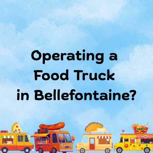 Colorful food trucks line up under a blue sky with the text, "Operating a Food Truck in Bellefontaine?" creating an inviting and communal atmosphere.