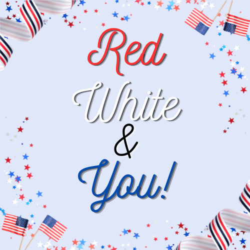 Red, white, and blue text reading "Red White & You!" is surrounded by American flags and festive stars on a light blue background, conveying a patriotic theme.