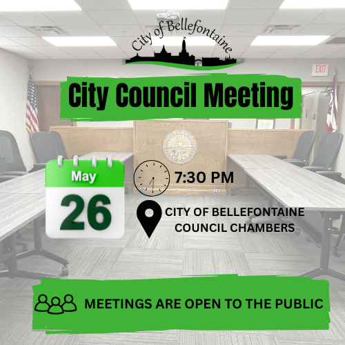 graphic for a City of Bellefontaine City Council Meeting held in the council chambers. The background shows a modern municipal meeting room with tables, chairs, podium, American and Ohio state flags, and overhead lighting. At the top is the City of Bellefontaine logo with a city skyline silhouette. Large bold text on a green banner reads “City Council Meeting.” A calendar icon displays the date “May 26.” A clock icon beside the text shows the meeting time as “7:30 PM.” A location pin icon and text state “City of Bellefontaine Council Chambers.” At the bottom, another green banner reads “Meetings Are Open to the Public” with a public/community icon. The design uses black text with bright green highlights for emphasis.