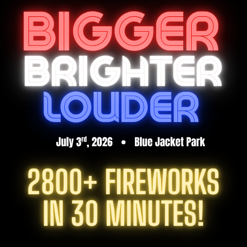 Alt text: "Bold neon text reads 'Bigger, Brighter, Louder' in red, white, and blue. Below, details for a July 3rd, 2026 fireworks event at Blue Jacket Park. Excitement conveyed with '2800+ fireworks in 30 minutes!' in glowing yellow."