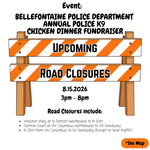 Alt text: "Flyer for Bellefontaine Police K9 Chicken Dinner Fundraiser with road closure info on striped barriers. Event on 8.15.2026, 3-8pm."