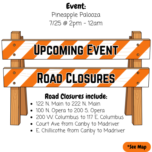 Alt text: "Event notice for Pineapple Palooza on 7/25 from 2pm to 12am. Image shows orange and white barricades with 'Upcoming Event' and 'Road Closures' text. List of road closures provided, including sections of Main, Opera, Columbus, Canby, and Chillicothe streets. Note to see map for details."