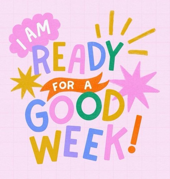 i am ready for a good week