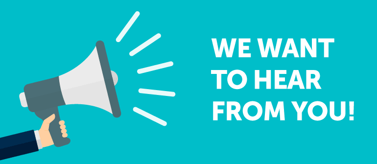 We want to hear from you