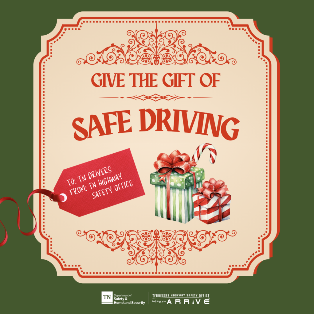 The best gift you can give this holiday season is the gift of safe driving. You will never regret making the right choice when you buckle up and stay focused on the road; every trip, every time.