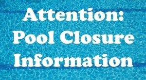 Pool Closure Information