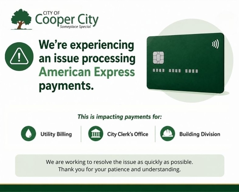 Graphic from the City of Cooper City notifying the public of an issue processing American Express payments. The issue is impacting payments for Utility Billing, the City Clerk’s Office, and the Building Division. The City is working to resolve the issue as quickly as possible and thanks residents for their patience and understanding.