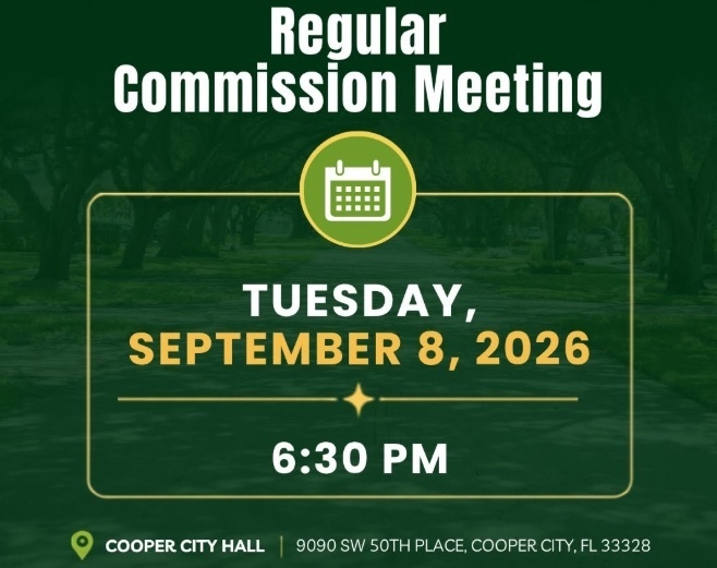 An infographic with Regular Commission Meeting as the title and Tuesday, September 8, 2026 6:30 PM as the date and time for the meeting, with the address of 9090 SW 50 Place, Cooper City, FL 33328 for Cooper City City Hall