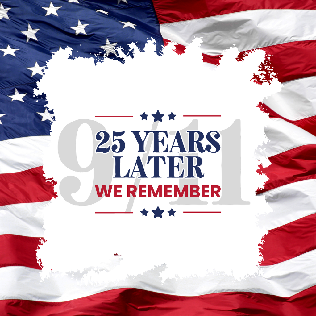 9/11 - 25 Years Later, We remember.