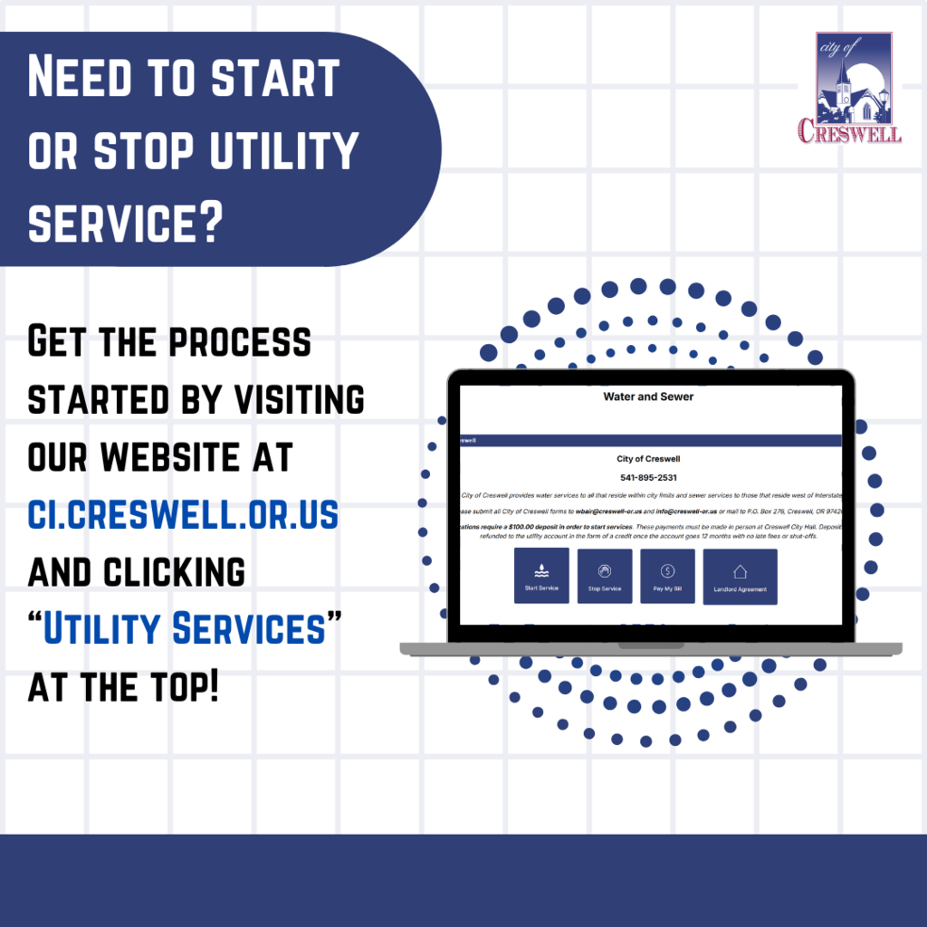 Need to start or stop utility service? Get the process started by visiting our website at ci.creswell.or.us and clicking “Utility Services” at the top!