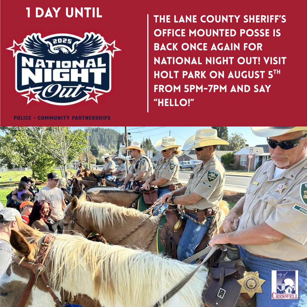 1 Day until National Night Out! The Lane County Sheriff’s Office Mounted Posse is back once again for National Night Out! Visit Holt Park On August 5th from 5pm-7pm and say “Hello!”