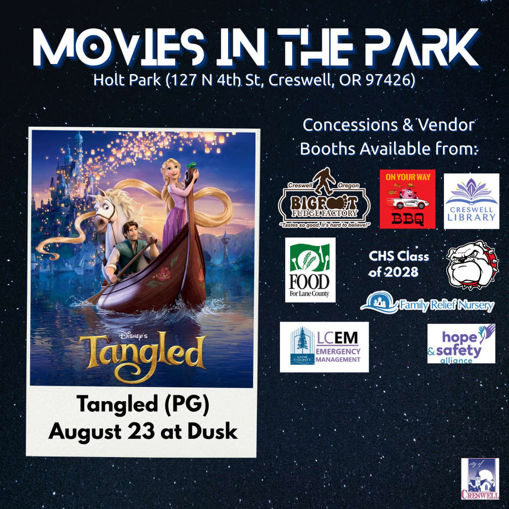 Join us for a magical evening under the stars as we present Tangled, a fun-filled journey with Rapunzel, Flynn, and friends. Enjoy tasty food and treats from local vendors: Bigfoot Fudge Factory On Your Way BBQ Creswell High School Class of 2028 Visit booths and support local causes: Creswell Library Lane County Emergency Management Hope and Safety Alliance Food for Lane County (Nonperishable food donations welcome!)