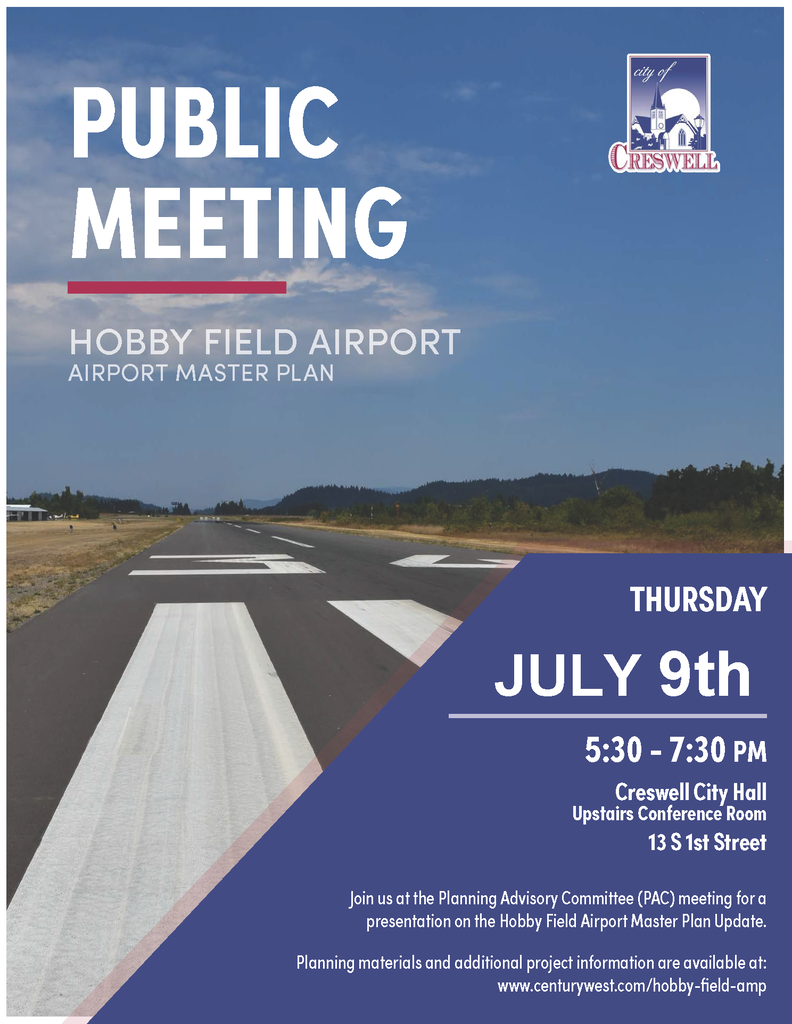 Join us at the Planning Advisory Committee (PAC) meeting for a presentation on the Hobby Field Airport Master Plan Update. The meeting will be held on Thursday, July 9th, 2026, at 5:30pm in the Creswell City Hall Conference Room. Members of the public are welcome to attend.  Planning materials and additional project information are available at www.centurywest.com/hobby-field-amp