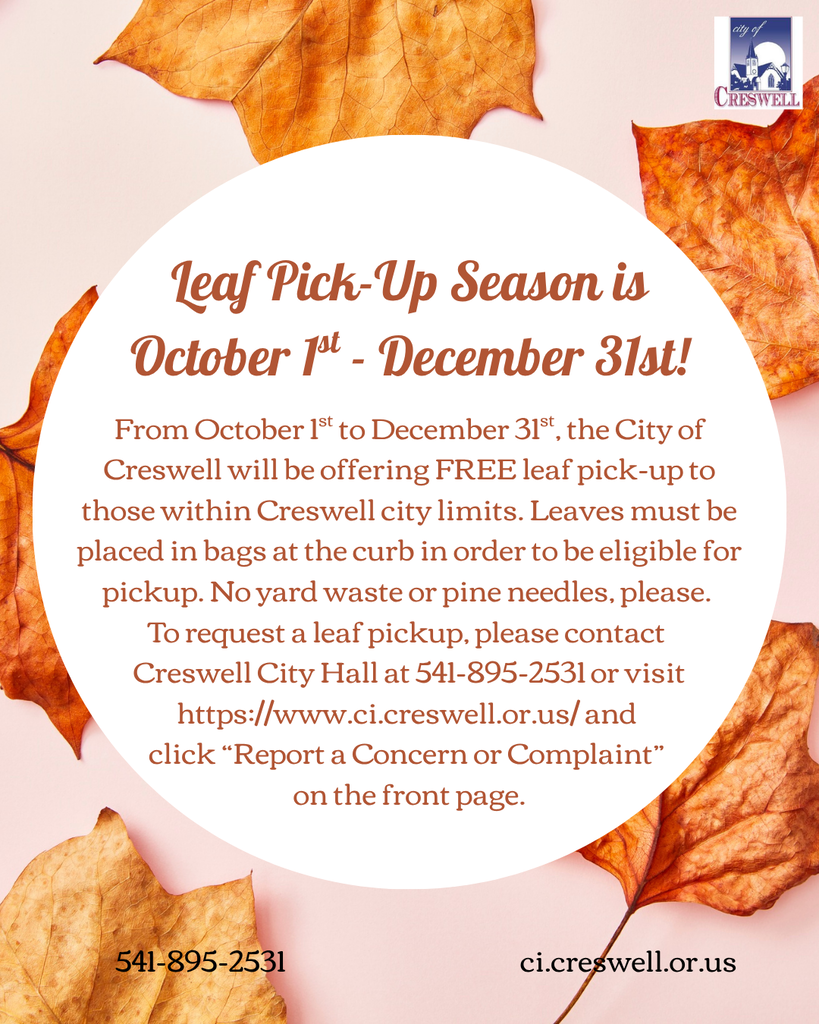 A post notifying the public that the City of Creswell will be offering a free leaf pick up service to those within city limits starting October 1st and concluding December 31st. Residents can schedule a pickup by calling City Hall at 541-895-2531 or by visiting the City of Creswell's website and clicking on the citizen request portal. 