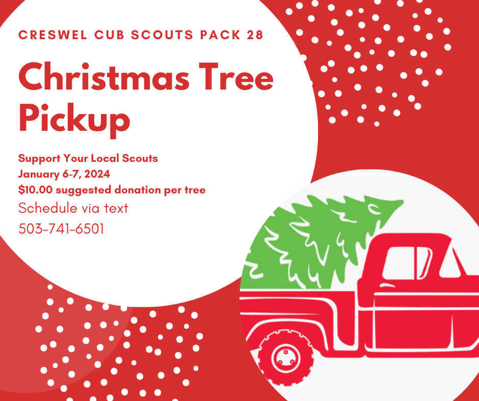 Creswell Cub Scouts Pack 28. Christmas tree pickup. Support your local Scouts. January 6-7 2024. $10.00 suggested donation per tree. Schedule via text at 503-741-6501