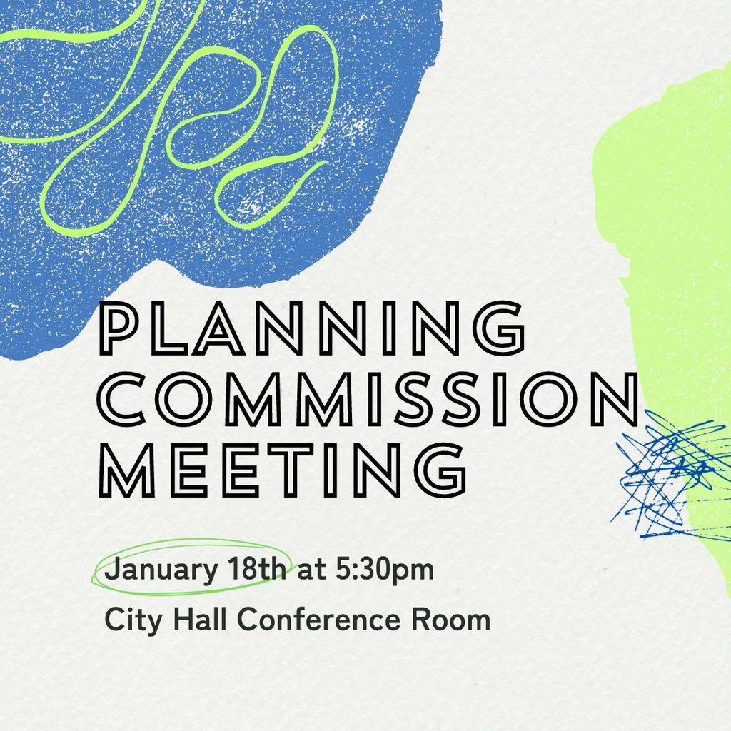 Planning Commission Meeting January 18th at 5:30pm City Hall Conference Room