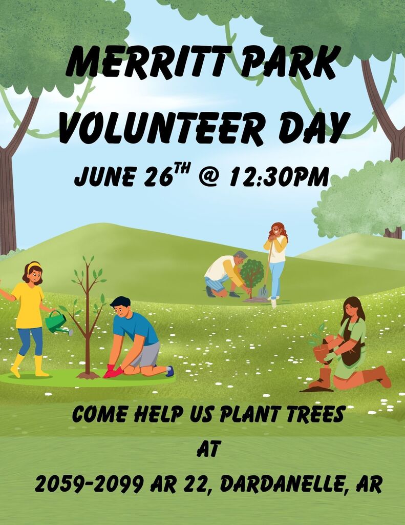 Illustrated flyer for “Merritt Park Volunteer Day” showing people planting trees and gardening in a green park. The flyer text reads: “Merritt Park Volunteer Day,” “June 26th @ 12:30PM,” and “Come help us plant trees at 2059–2099 AR 22, Dardanelle, AR.” The background features grassy hills, trees, and volunteers working together outdoors.