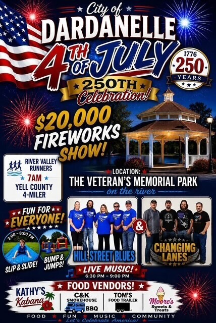 Promotional poster for the City of Dardanelle's 4th of July 250th Celebration. The design features red, white, and blue patriotic colors, fireworks bursting in the night sky, and an American flag. Large text highlights a $20,000 fireworks show at Veteran’s Memorial Park on the river. A photo of a gazebo is displayed on the right. Event activities include the River Valley Runners Yell County 4-Miler at 7:00 AM, a slip-and-slide, bounce houses, and live music performances by Hill Street Blues and Changing Lanes from 6:30 PM to 9:00 PM. The bottom section lists food vendors: Kathy’s Kabana, C&K Smokehouse BBQ, Tom’s Food Trailer, and Moore’s Treats & Sweets. The poster celebrates America’s 250th anniversary with “1776–250 Years” prominently displayed.