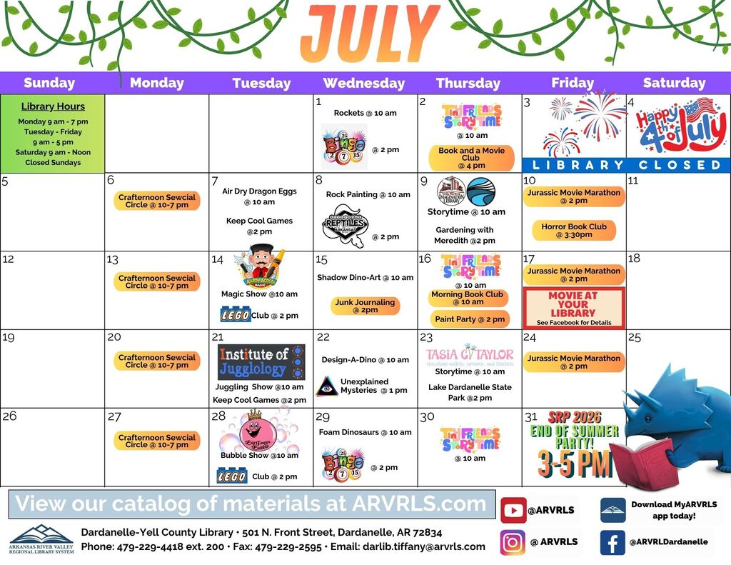 A colorful July library events calendar for the Dardanelle-Yell County Library (Arkansas River Valley Regional Library System). The calendar features a green vine border, a large orange "JULY" title, and a weekly grid with events scheduled throughout the month. A green sidebar lists library hours: Monday 9 a.m.–7 p.m., Tuesday–Friday 9 a.m.–5 p.m., Saturday 9 a.m.–Noon, and closed Sundays. Events include Rockets, Tiny Friends Storytime, Book and a Movie Club, Air Dry Dragon Eggs, Rock Painting, Gardening with Meredith, Magic Show, LEGO Club, Shadow Dino-Art, Junk Journaling, Institute of Juggology, Design-A-Dino, Foam Dinosaurs, Bubble Show, Jurassic Movie Marathon, Horror Book Club, Morning Book Club, Paint Party, Lake Dardanelle State Park presentation, and an End of Summer Party on July 31 from 3–5 p.m. The library is closed July 3–4 for Independence Day. A blue cartoon triceratops reading a book decorates the bottom right corner. Along the bottom are the library's contact information, website (ARVRLS.com), and social media icons for YouTube, Instagram, Facebook, and the MyARVRLS app.