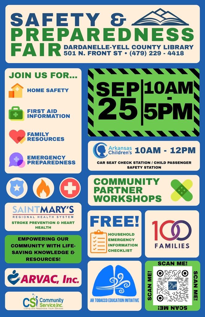 English-language flyer for the “Safety & Preparedness Fair” hosted by the Dardanelle-Yell County Library, located at 501 N. Front St., with phone number (479) 229-4418. The blue, green, and cream flyer announces the event for September 25 from 10 AM to 5 PM. It promotes home safety, first-aid information, family resources, and emergency preparedness. Arkansas Children’s will provide a car-seat check station and child passenger safety station from 10 AM to 12 PM. The flyer also highlights community partner workshops and a free household emergency information checklist. Featured organizations include St. Mary’s Regional Health System, ARVAC, Inc., Community Service, Inc., 100 Families, and the AR Tobacco Education Initiative. A QR code labeled “SCAN ME!” appears in the lower-right corner. Icons throughout the flyer represent home safety, first aid, family resources, emergency preparedness, health, fire safety, and community services.
