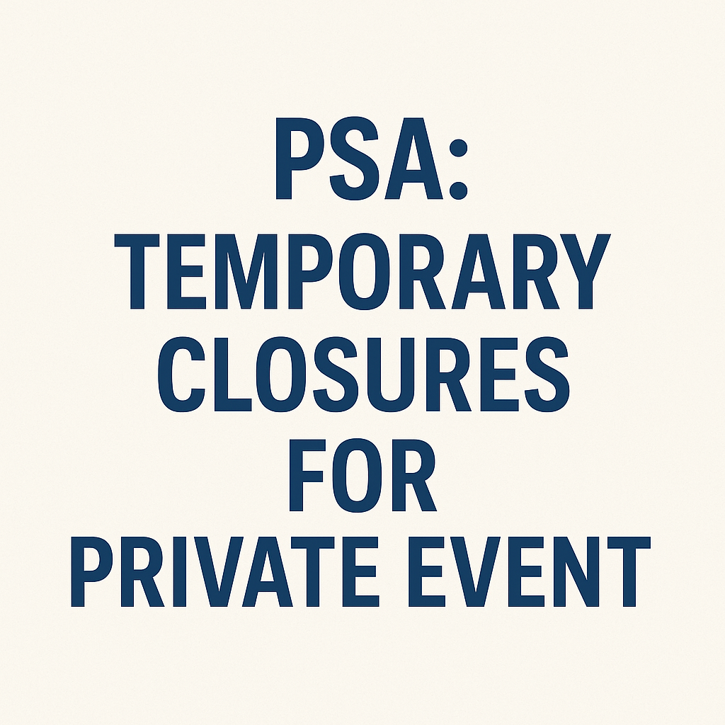 PSA: Temporary Closures for Private Event